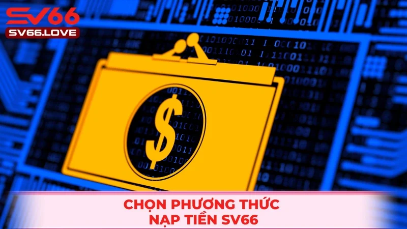 Các hình thức nạp tiền sv66 có tại nhà cái