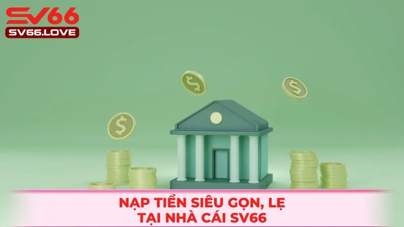 Nạp tiền siêu gọn, lẹ