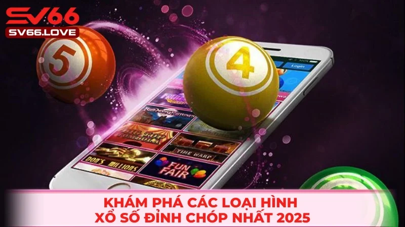 Top các loại hình xổ số SV66 hấp dẫn